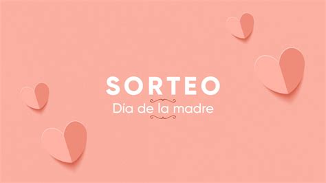 Participa En El Sorteo Del D A De La Madre Grupo Todoplano