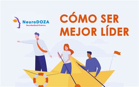 3 Claves De Cómo Mejorar Tu Liderazgo Neurodoza