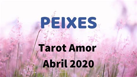 Peixes Amor Abril Tarot Hor Scopo Youtube