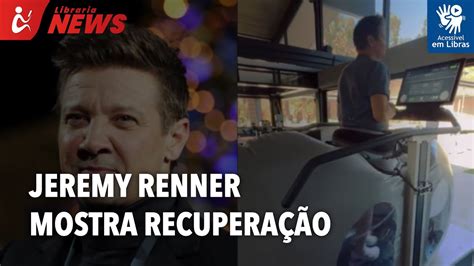 Jeremy Renner mostra recuperação após acidente Libras YouTube