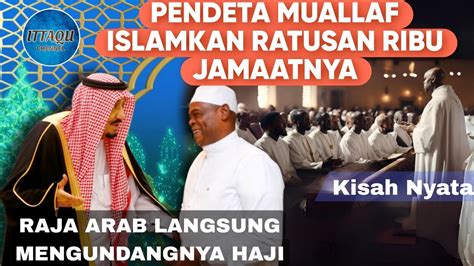 Kisah Nyata Pendeta Muallaf Islamkan Ratusan Ribu Jamaatnya YouTube