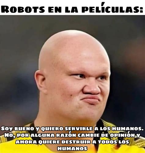 Robots en las películas Meme by Engel98 Memedroid