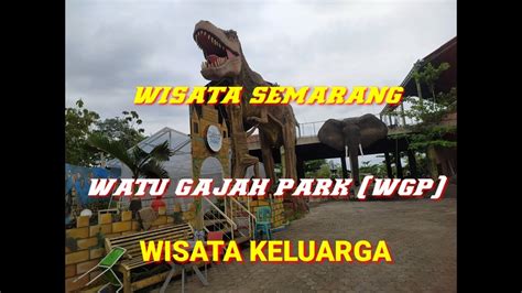 Wisata Semarang Watu Gajah Park Wgp Indonesian Tourist