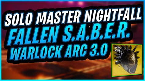 Solo Master Nightfall Fallen S A B E R Warlock Arc Build