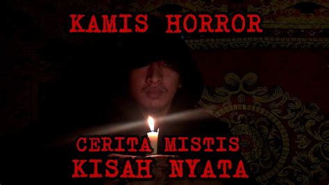 Kisah Misteri Cerita Mistis Kisah Nyata Youtube