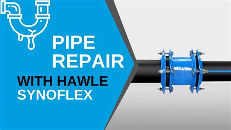 Restraint Couplings For Pipe Repair Hawle Synoflex Youtube