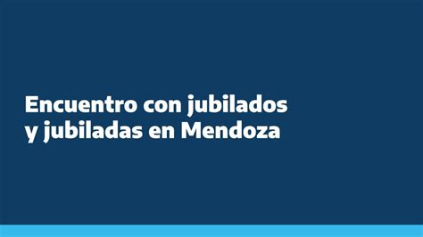 Encuentro Con Jubilados Y Jubiladas En Mendoza Youtube