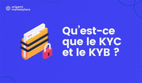 Qu Est Ce Que Le Kyc Et Le Kyb Origami Marketplace