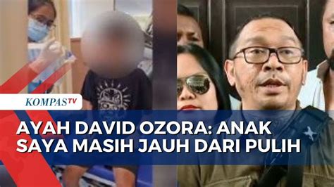 Ayah David Ozora Ungkap Kondisi Anaknya Terkini YouTube