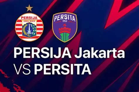 Prediksi Skor Susunan Pemain Persija Jakarta Vs Persita Tangerang BRI