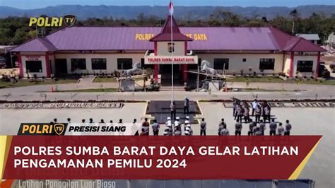 POLRES SUMBA BARAT DAYA GELAR LATIHAN PENGAMANAN PEMILU 2024 YouTube