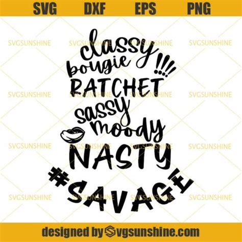 Savage Svg Classy Bougie Ratchet Svg I M A Savage Sassy Moody Nasty Svg Sunshine