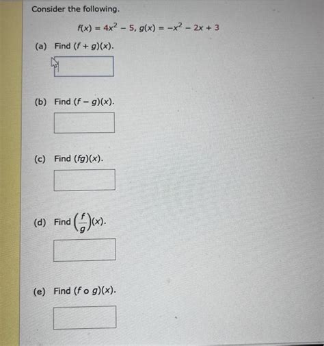 Solved Consider The Following F X 4x2−5 G X −x2−2x 3 A