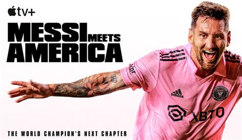 Lionel Messi Tendrá Nueva Serie De Apple Tv Messi Meets America Documental De 6 Partes Del