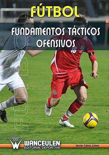 Camsogale Fútbol Fundamentos Tácticos Ofensivos libro Javier López