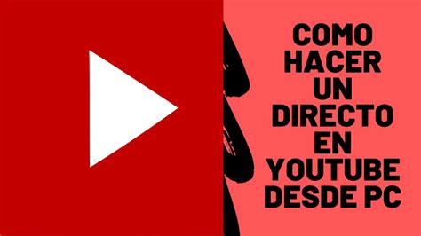 Como Hacer Un Directo En YouTube Desde PC YouTube