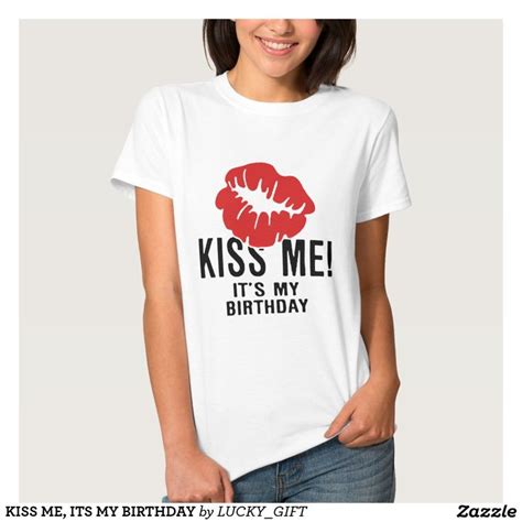 Kiss Me Its My Birthday T Shirt Zazzle Camiseta Apliques