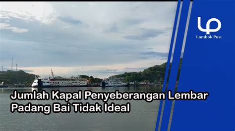 Jumlah Kapal Penyeberangan Lembar Padang Bai Tidak Ideal Youtube