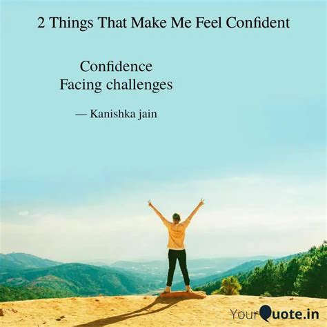 Confidence Facing Challen Quotes Writings By Kanishka Jain