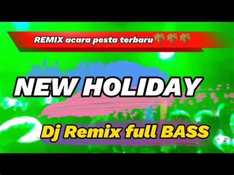 Dj Remix Pesta Rakat Timur Terbaru HOLIDAY 2024 Full Bass YouTube