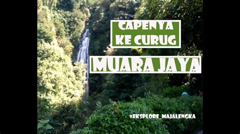 15 Jalan Jalan Ke Curug Muara Jaya Eksplore Majalengka YouTube