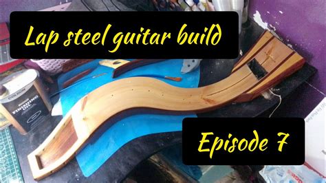 Lap Steel Guitar Build Episode Seven Youtube