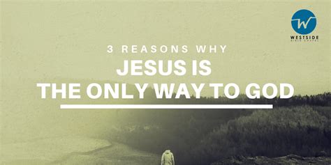 3 Reasons Why Jesus Is The Only Way To God Westside Bible Chapel