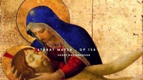 Rheinberger Stabat Mater Op 138 Virgo Virginum Pre Clara Quando