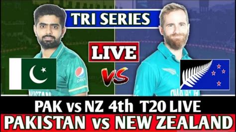 Pakistan Vs New Zealand Live Match Tri Series Live Pak Vs Nz 4th T20 Live Youtube