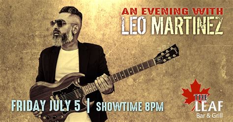 An Evening With Leo Martinez At The Leaf Bar And Grill 9016 132 Avenue
