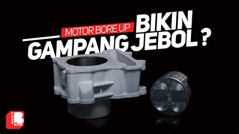 Kenapa Motor Bore Up Gampang Jebol Atau Rusak Youtube