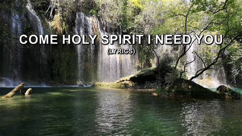 Come Holy Spirit I Need You Lyrics Youtube