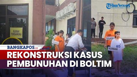 Rekonstruksi Kasus Pembunuhan Bocah 8 Tahun Di Boltim Keluarga Teriak