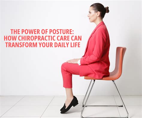 The Power Of Posture How Chiropractic Care Can Transform Your Daily