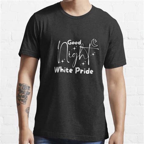 Good Night White Pride T Shirt For Sale By Ibn El Wadi Redbubble