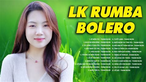 LK RUMBA BOLERO MIỀN TÂY MỚI ĐÉT 2021 LK Nhạc Trữ Tình Rumba Bolero