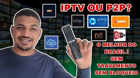 IPTV OU P2P QUAL E O MELHOR IPTV DO BRASIL MELHOR APLICATIVO DE IPTV