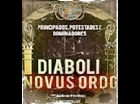 Diaboli Novus Ordo Jadem Freitas Livro Em An Lise Youtube