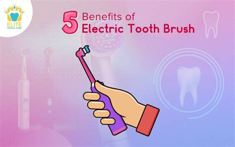 BENEFITS OF ELECTRIC TOOTHBRUSH - Elite Dental Care