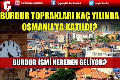 Burdur Topraklari Ka Yilinda Osmanli Ya Katildi Burdur Sm Nereden