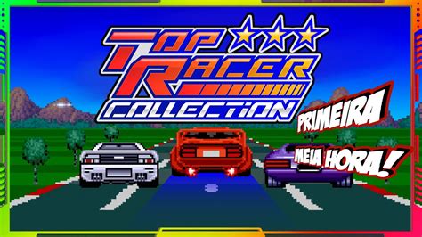 TOP RACER COLLECTION A PRIMEIRA MEIA HORA YouTube