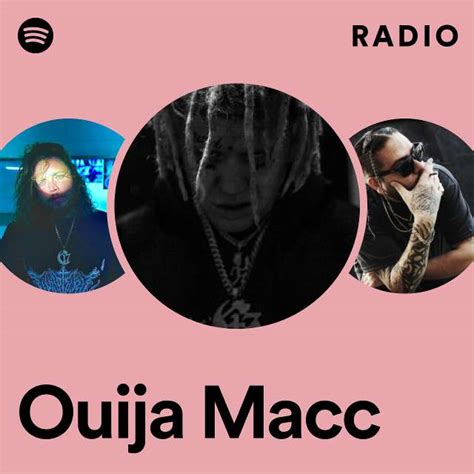 Ouija Macc Radio Playlist By Spotify Spotify