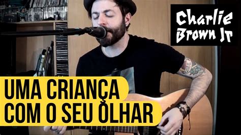 Charlie Brown Jr Uma Crian A O Seu Olhar Cover Youtube