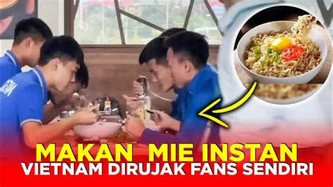 Mukbang Mie Instan Jelang Lawan Indonesia Pemain Vietnam Dihujat Fans