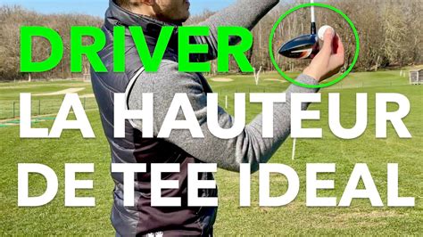 Quelle Est La Hauteur De Tee Id Al Driver Bois Et Fers Cours De Golf