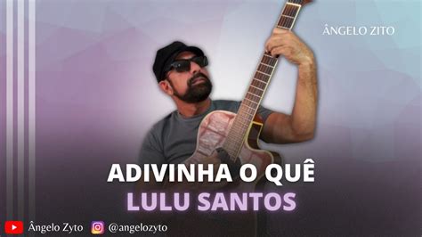 Adivinha o Quê Lulu Santos Ângelo Zyto Cover YouTube