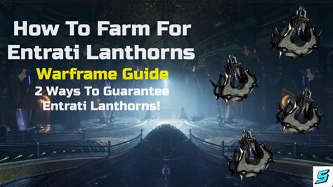 Warframe The Two Best Ways To Farm For Entrati Lanthorns Youtube