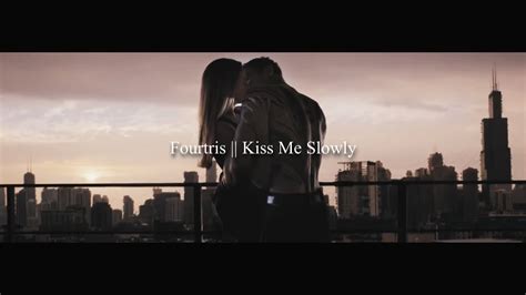 Fourtris Kiss Me Slowly Youtube