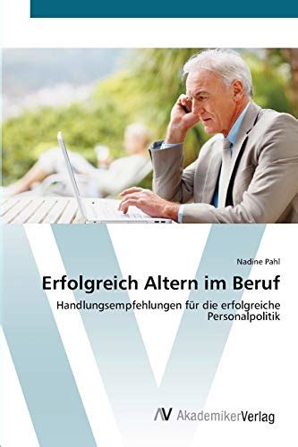 Erfolgreich Altern im Beruf Handlungsempfehlungen für erfolgreiche