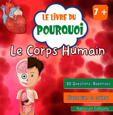 Le Livre du Pourquoi Le Corps Humain 80 questions réponses avec